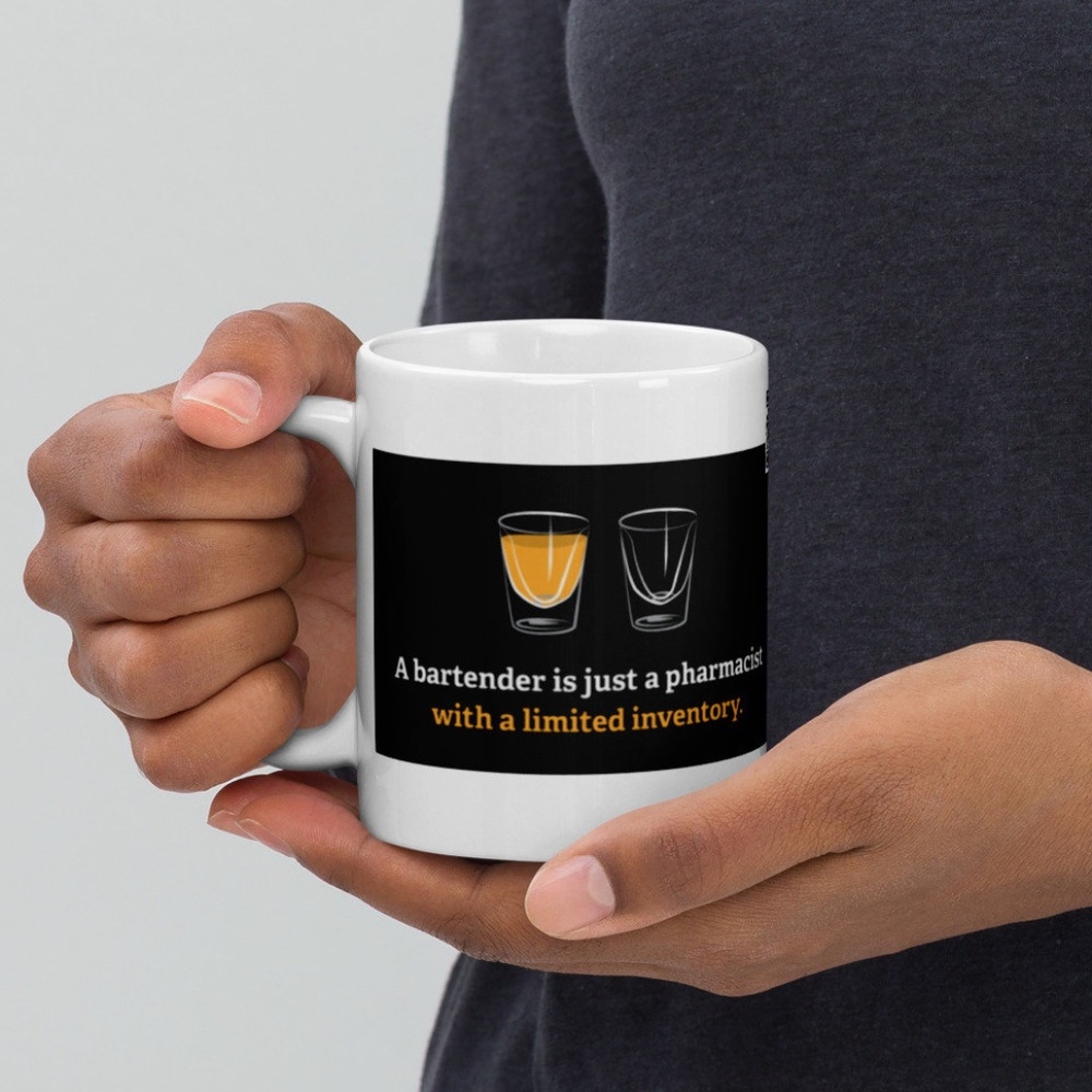 A Bartender Is Just a Pharmacist With A Limited Inventory White Glossy Mug